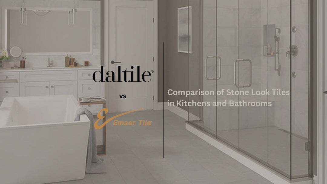 Daltile vs. Emser: Compare Stone Look Tiles for Kitchens, Bathrooms & Outdoors