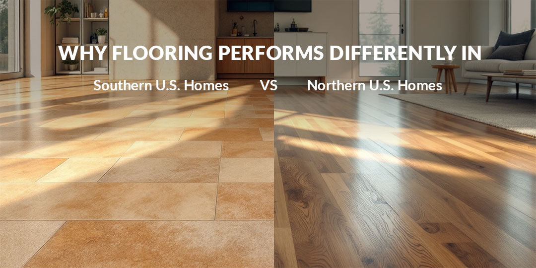 Why Flooring Performs Differently in Southern vs Northern U.S. Homes
